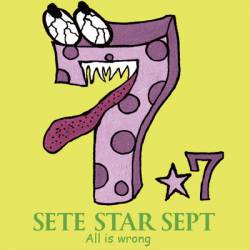 Sete Star Sept : All Is Wrong